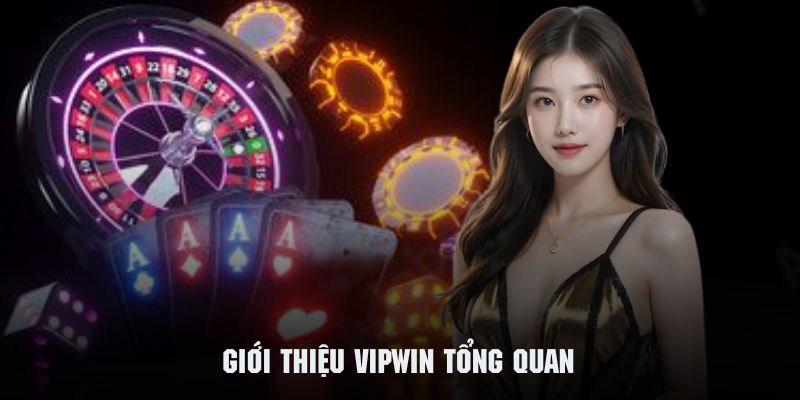 Giới thiệu Vipwin - Sân chơi giải trí trực tuyến đình đám hàng đầu năm 2025